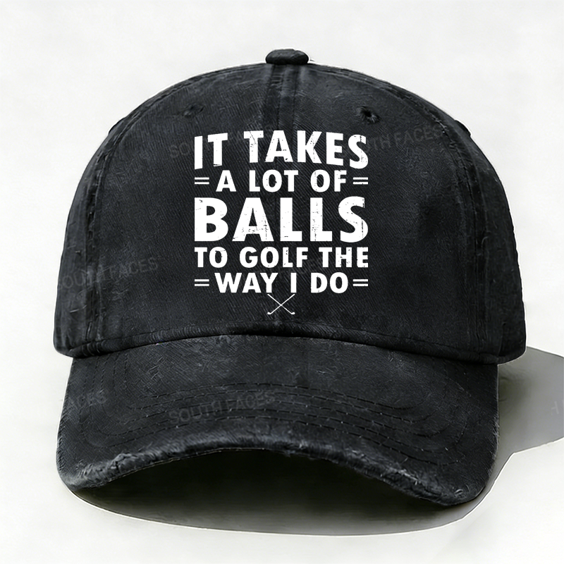Personalized ¡°It Takes A Lot of Balls to Golf The Way I Do¡±Custom Embroidery Hat