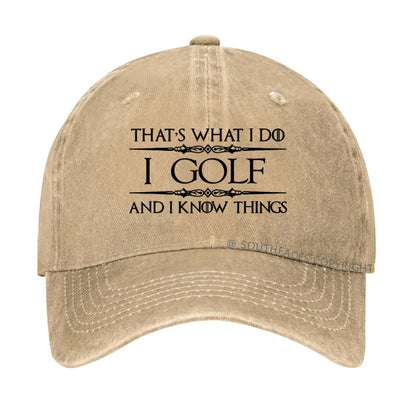 That's What I Do I Golf And I Know Things hat