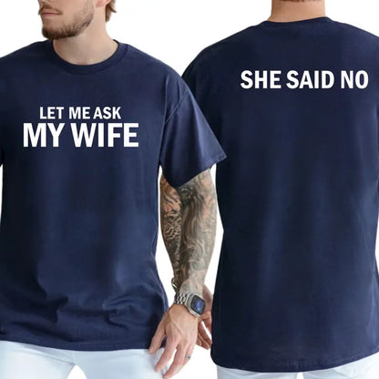 Let Me Ask My Wife T-Shirt, Funny Couple Shirts, Humor Graphics Tee, Ask My Wife First Graphics Shirt, Men's Gifts, Casual Menswear, For Men