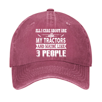 All I Care About Is My Tractor And Maybe Like 3 People Hat