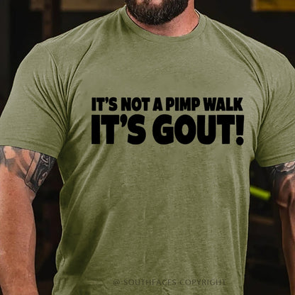 It's Not A Pimp Walk It's Gout! T-Shirt