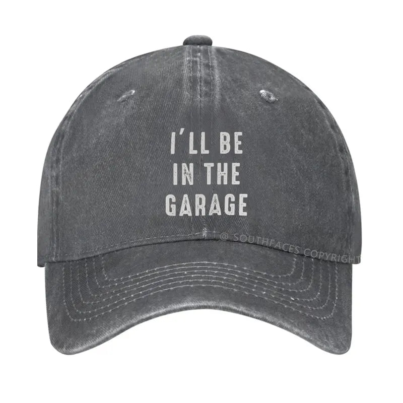I'll be In The Garage Hat