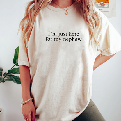 I'm Just Here For My Nephew Funny Aunt Unisex Shirts/Crewneck/Hoodie