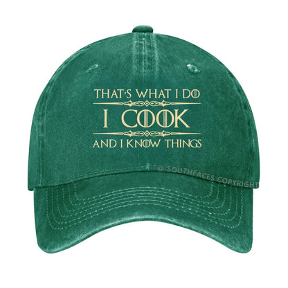 That's What I Do I Cook And I Know Things hat