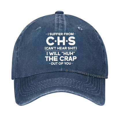 I Suffer From Chs Can't Hear Shit I Will Huh The Crap Out Of You Hat