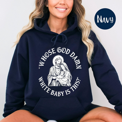 Whose God Damn White Baby Is This Unisex Shirts/Crewneck/Hoodie