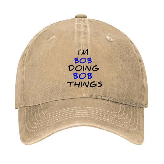I'm Not Bob But I'm Doing Bob Things Hat