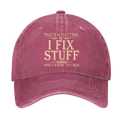 That's What I Do I Fix Stuff And I Know Things Funny Hats