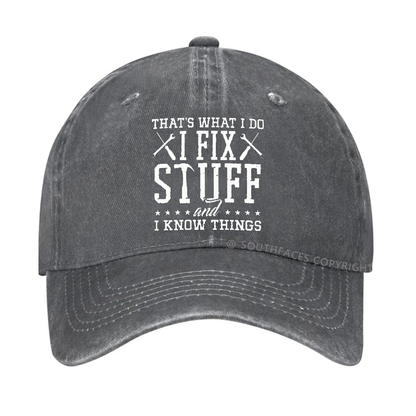 That's What I Do I Fix Stuff And I Know Things Hat