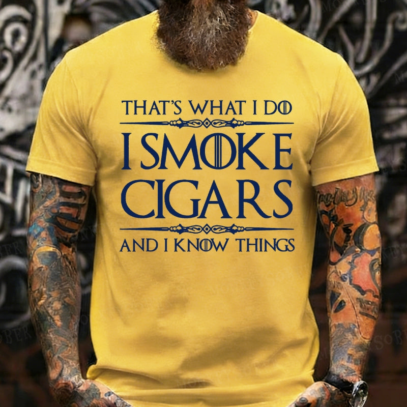 That's What I Do I Smoke Cigars And I Know Things T-Shirts