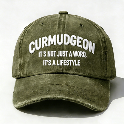 Embroidered Curmudgeon It's Not Just A Word It's A Lifestyle Hat