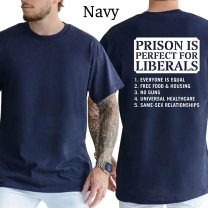 Prison Is Perfect Place For Liberals Funny Joke T-Shirt, Mens Shirts Funny, Conservative Political Graphics Tee, Patriotism Graphics Shirt, Men's Gifts, Casual Menswear, For Men