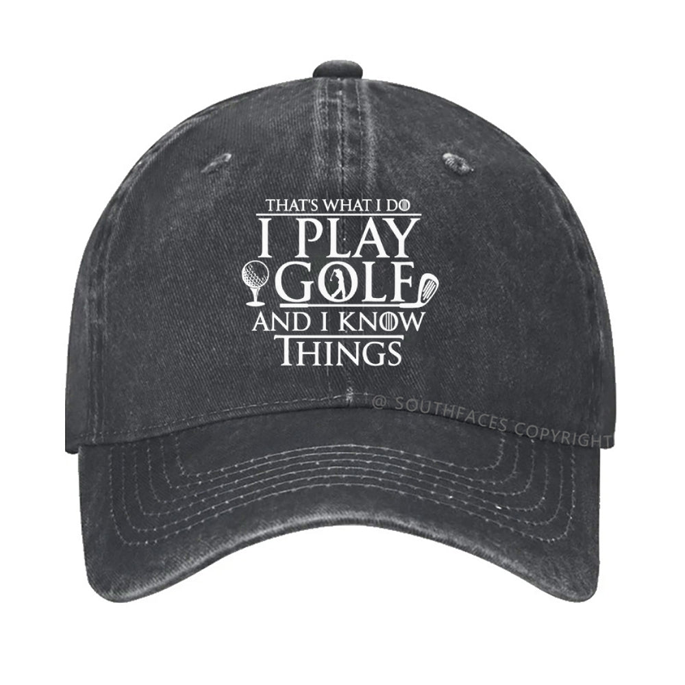 That's What I Do I Golf And I Know Things hat