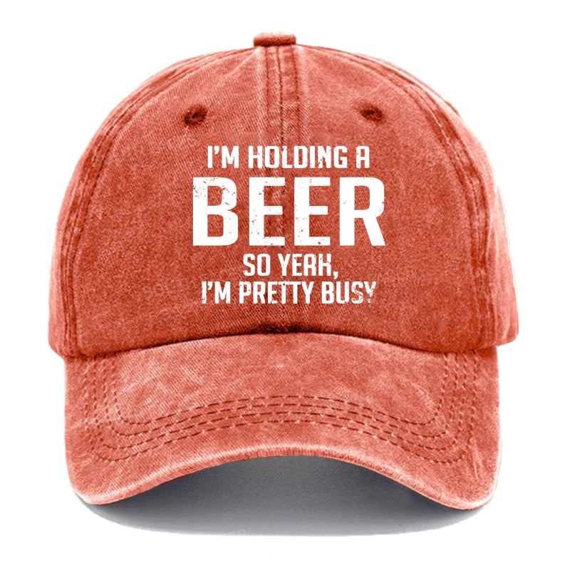 I'm Holding A Beer So Yeah, I'm Pretty Busy Hats