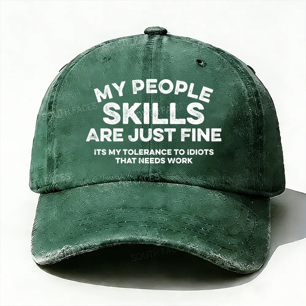 My People Skills Are Just Fine It's My Tolerance To Idiots That Needs Work baseball cap