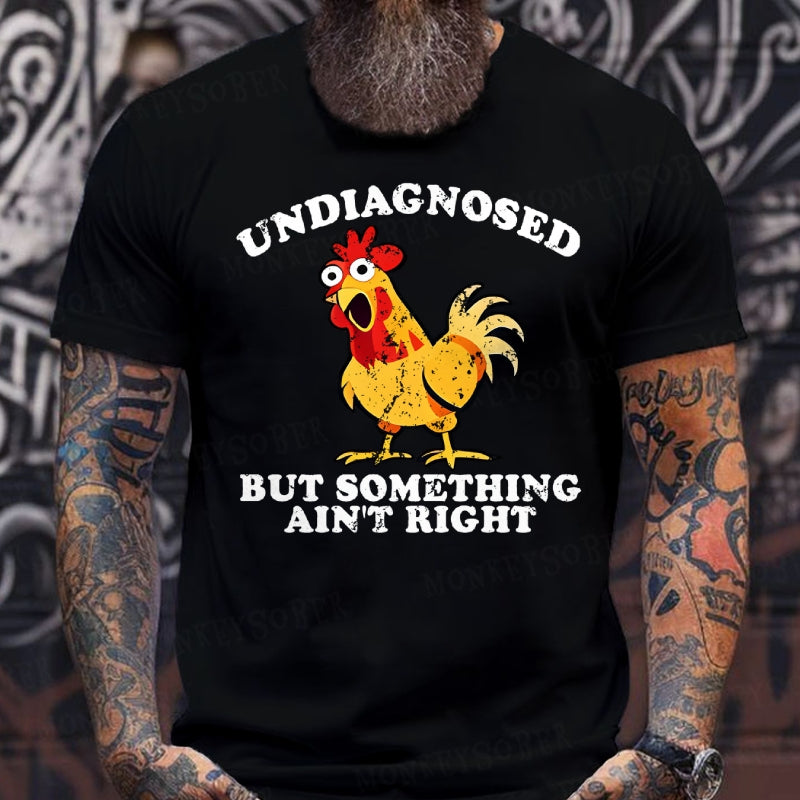 Undiagnosed But Something Ain't Right Funny T-Shirts