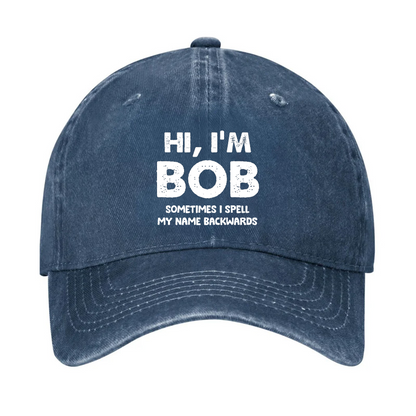 Hi I'm Bob Sometimes I Spell My Name Backwards Hat
