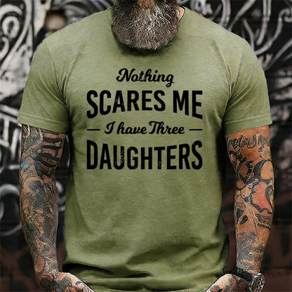 Nothing Scares Me I Have 3 Daughters T-Shirt