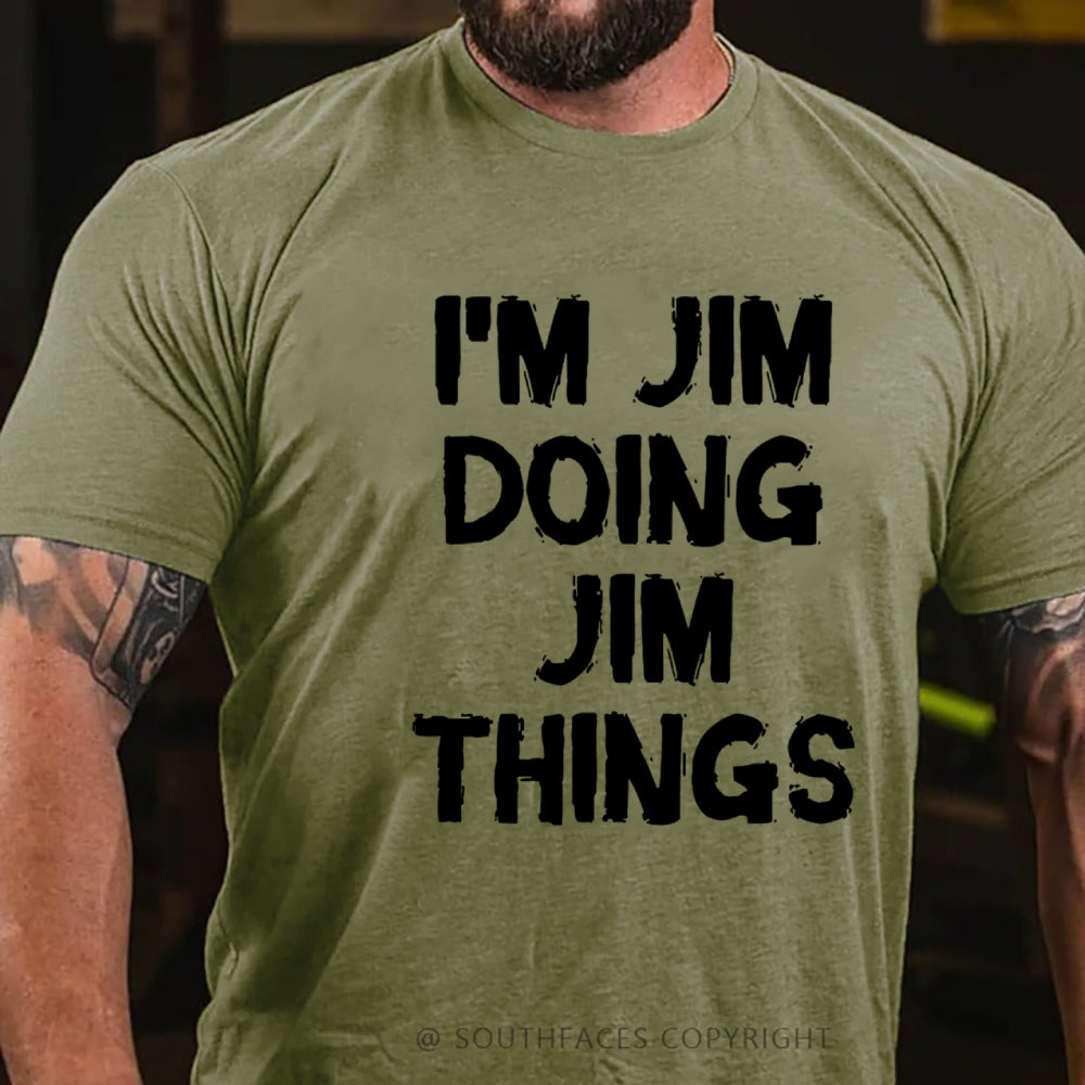 I'm Jim Doing Jim Things T-Shirt