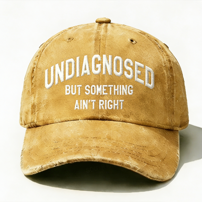 Personalized ¡°Undiagnosed But Something Ain't Right¡±Custom Embroidery Hat