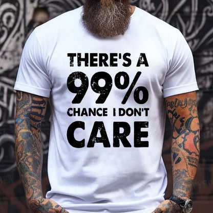 There's A 99% Chance I Don't Care Funny Print Men's T-Shirts