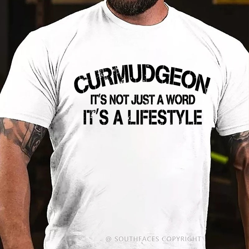 Curmudgeon It's Not Just A Word, It's A Lifestyle T-Shirt