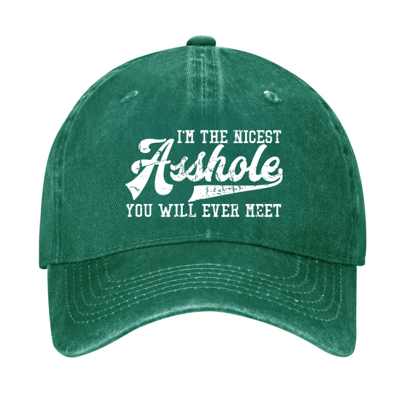 I'm The Nicest Asshole You'll Ever Meet Hat