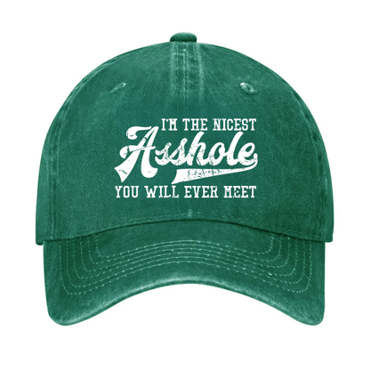 I'm The Nicest Asshole You'll Ever Meet Hat