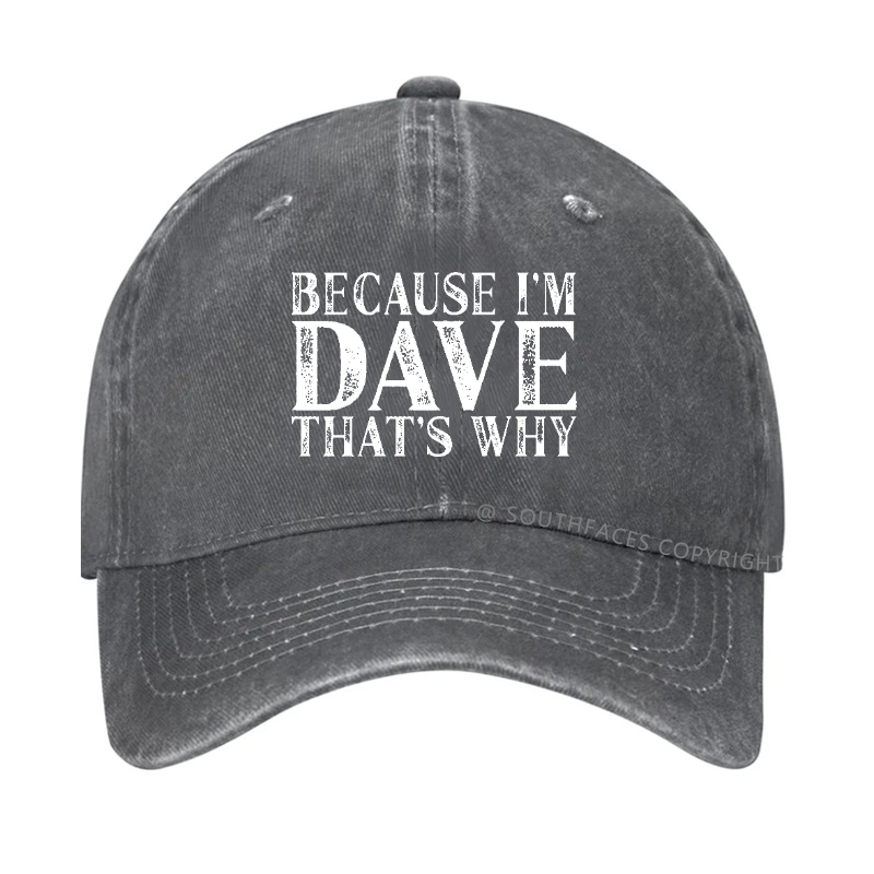 Because I'm Dave That's Why Funny Hat