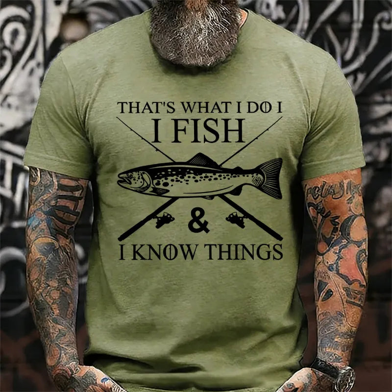 That's What I Do I Fish And I Know Things T-Shirts