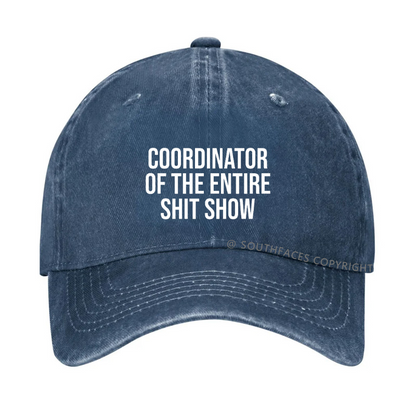 COORDINATOR OF THE ENTIRE SHIT SHOW Hat