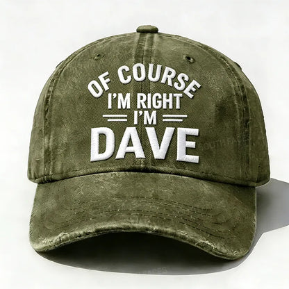 Embroidered ¡°Of Course I'm Right I'm Dave ¡± Hat