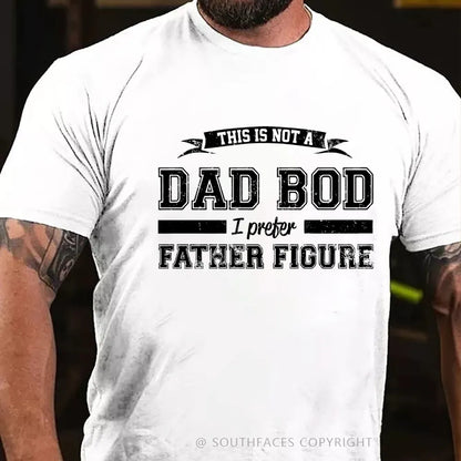 This Is Not A Dad Bod I Preter Father Figure T-Shirt