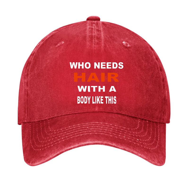 Who Needs Hair With This Body Like This Hat