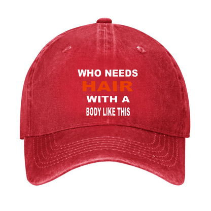 Who Needs Hair With This Body Like This Hat