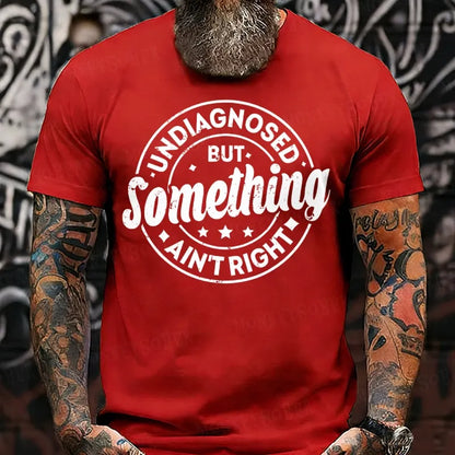 Undiagnosed But Something Ain't Right T-Shirts