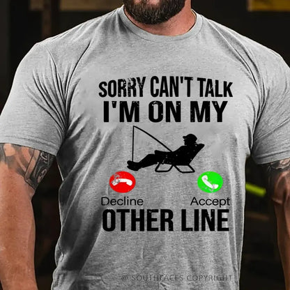 Sorry Can't Talk I'm On My Other Line T-Shirt
