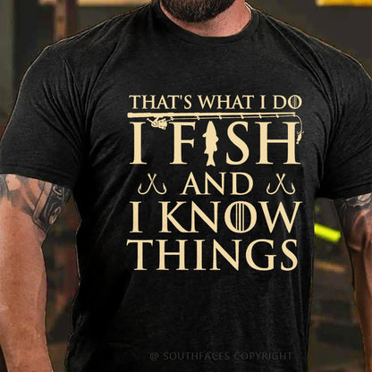 That's What I Do I Fish And I Know Things T-Shirt