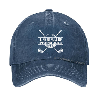 Life Is Full Of Important Choice Golf Player hat