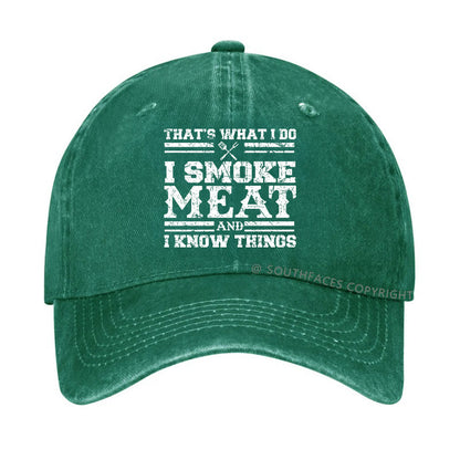 That's What I Do I Smoke Meat And I Know Things Funny Family Gathering Hats
