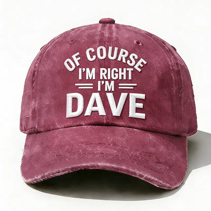 Embroidered ¡°Of Course I'm Right I'm Dave ¡± Hat