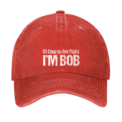 Of Course I'm Right I'm Bob Funny Hat