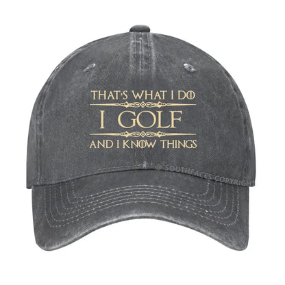That's What I Do I Golf And I Know Things hat