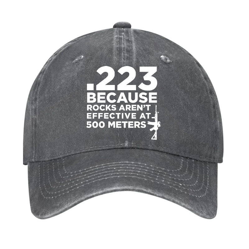 .223 Because Rocks Aren'T Effective At 500 Meters Hat