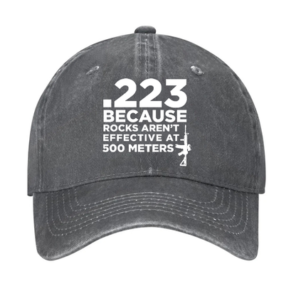 .223 Because Rocks Aren'T Effective At 500 Meters Hat