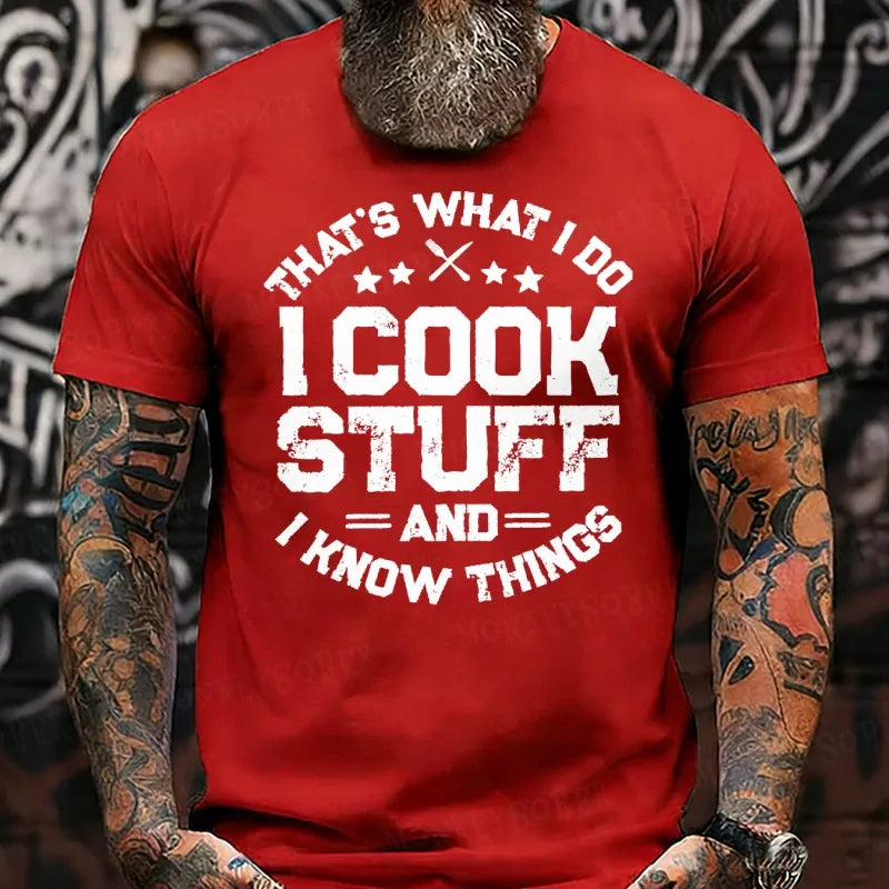 That's What I Do I Cook Stuff And I Know Things T-shirts