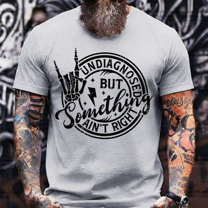 Undiagnosed But Something Ain't Right T-Shirts