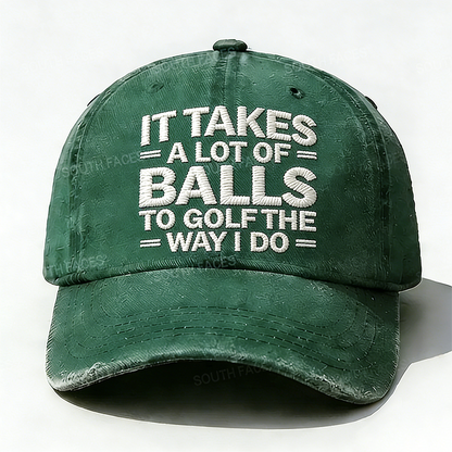 Personalized ¡°It Takes A Lot of Balls to Golf The Way I Do¡±Custom Embroidery Hat