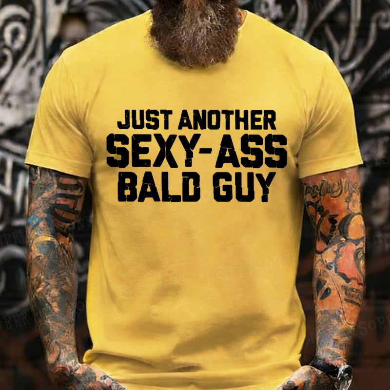Just another sexy-ass bald guy T-Shirt