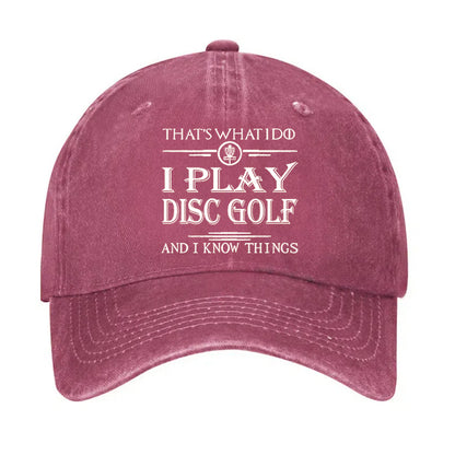 I Play Disc Golf And I Know Things Hat